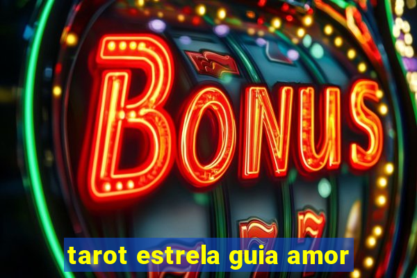 tarot estrela guia amor